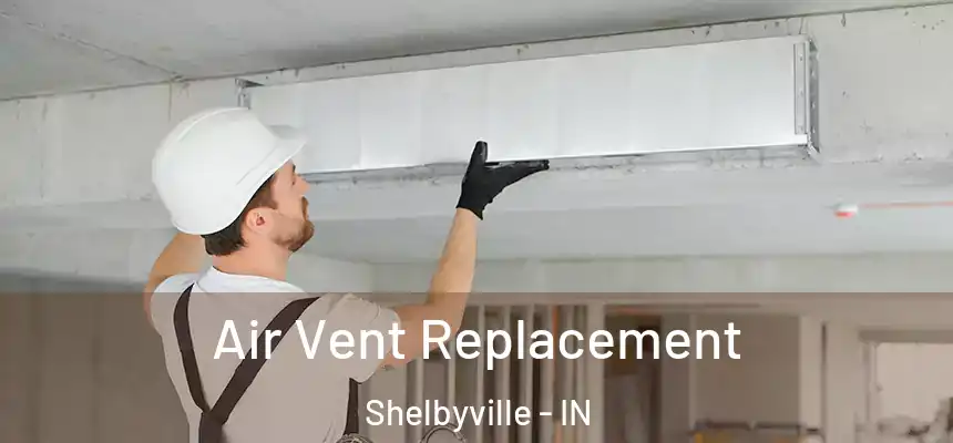  Air Vent Replacement Shelbyville - IN