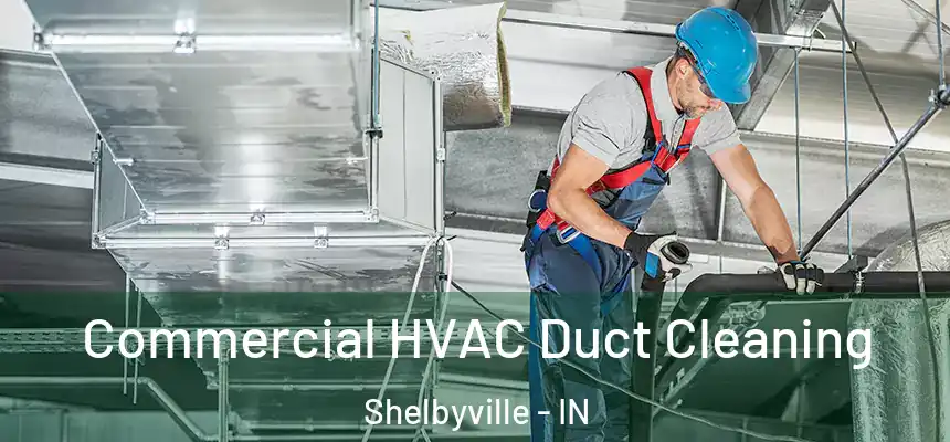  Commercial HVAC Duct Cleaning Shelbyville - IN
