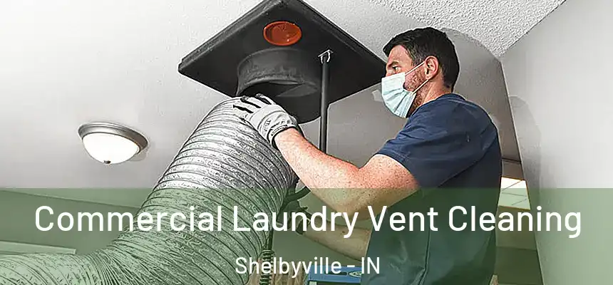  Commercial Laundry Vent Cleaning Shelbyville - IN