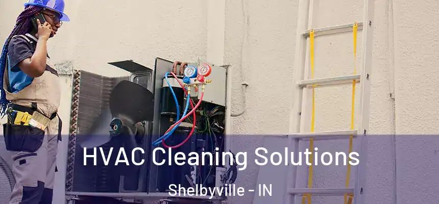  HVAC Cleaning Solutions Shelbyville - IN