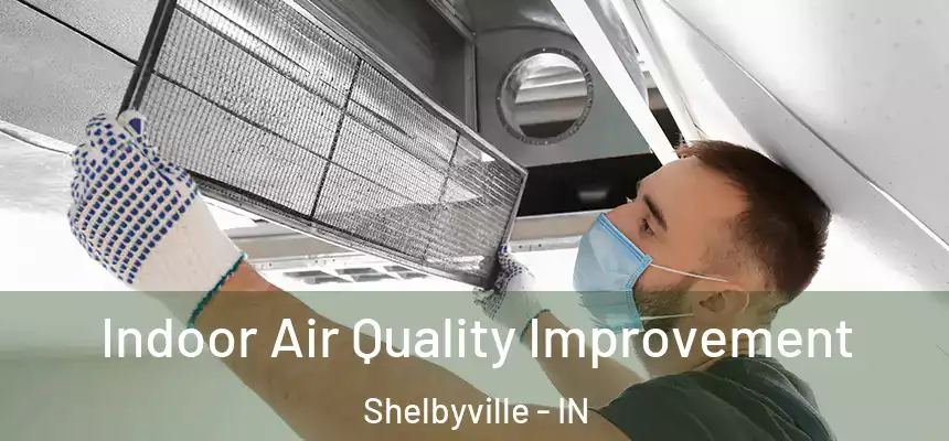  Indoor Air Quality Improvement Shelbyville - IN