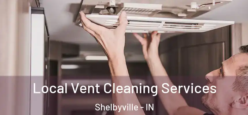  Local Vent Cleaning Services Shelbyville - IN