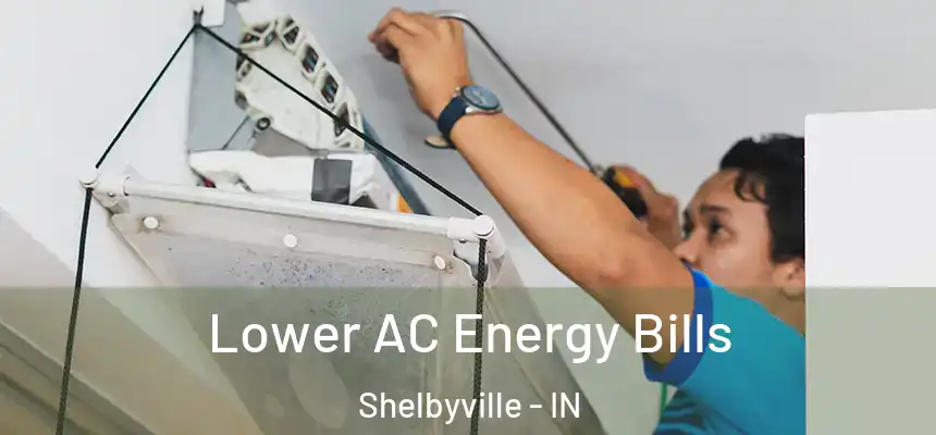  Lower AC Energy Bills Shelbyville - IN