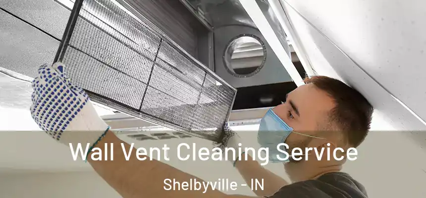  Wall Vent Cleaning Service Shelbyville - IN
